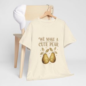 Cute Pair Pear T-Shirt — "We Make a Cute Pear" Matching Couple Tee
